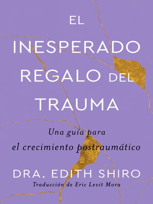 cover image of The Unexpected Gift of Trauma \ El insospechado regalo del trauma (Sp.)
